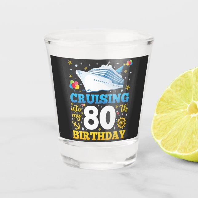 Cruising Into My 80 Birthday Party Shot Glass (Front)