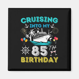 Cruising Into My 85th Birthday Cruise 85 Years Old Magnet