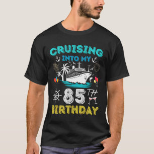 Cruising Into My 85th Birthday Cruise 85 Years Old T-Shirt