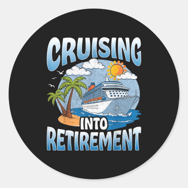 Cruising Into Retirement Cruise Vacation Party Cru Classic Round Sticker (Front)