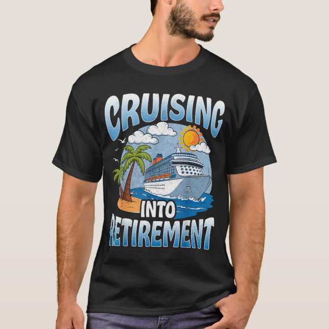Cruising Into Retirement Cruise Vacation Party Cru T-Shirt (Front)