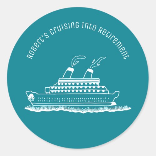 Cruising Into Retirement Ship Classic Round Sticker