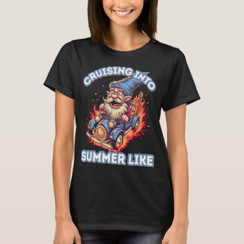 Cruising Into Summer Like Gnome Hot Rod Fire Birth T_Shirt