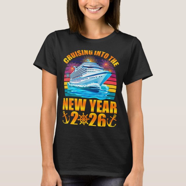 Cruising Into The New Year 2026 Cruise New Years E T-Shirt (Front)
