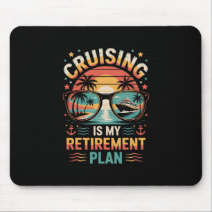 Cruising Is My Retirement Plan Cruising Funny Crui Mouse Pad