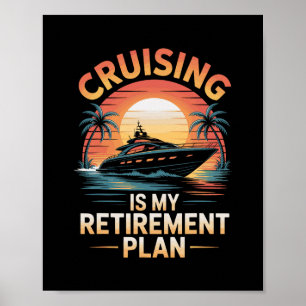 Cruising Is My Retirement Plan Funny Cruise Poster