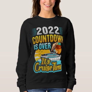 Cruising Lover Cruiser  Countdown Is Over It's Cru Sweatshirt