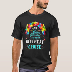 Cruising My Birthday Cruise Ship Vacation Party T-Shirt
