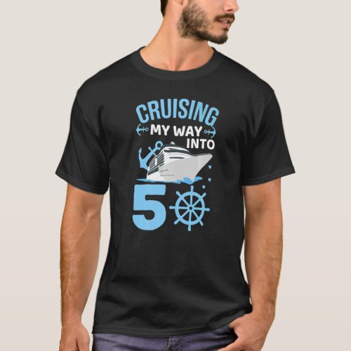 Cruising My Way Into 50 Im 50 Birthday Cruise Cru T_Shirt