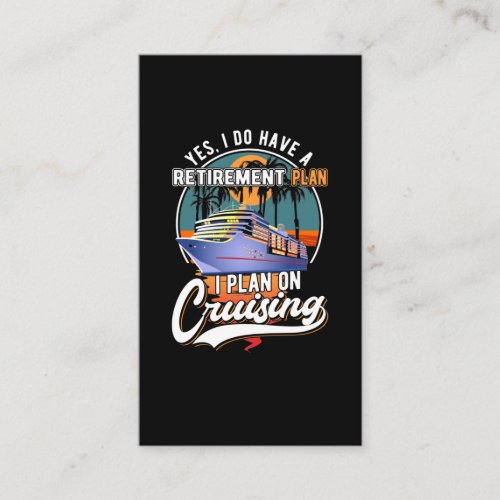 Cruising Retirement Plan Funny Cruise Ship Retired Business Card