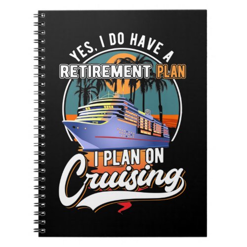 Cruising Retirement Plan Funny Cruise Ship Retired Notebook