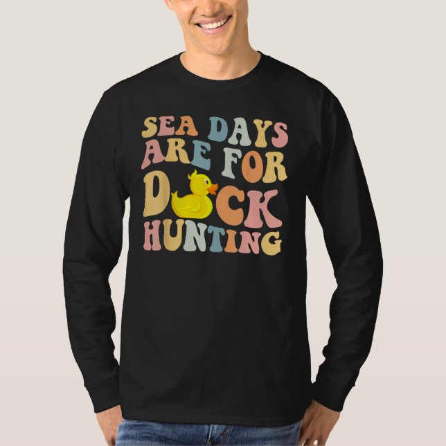 Cruising Sea Days Are For Duck Hunting Rubber Duck T-Shirt (Front)