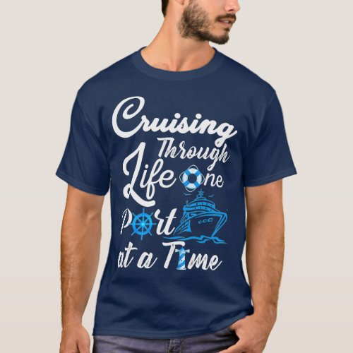Cruising Through Life One Port at a Time Men and T_Shirt