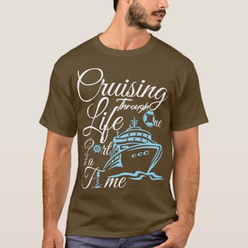 Cruising Through Life One Port at a Time T_Shirt