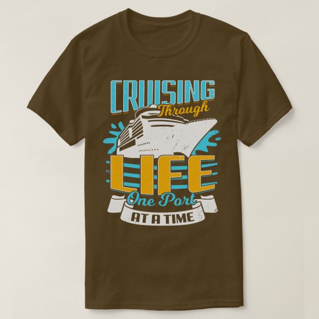 Cruising Through Life One Port At A Time  T-Shirt (Design Front)