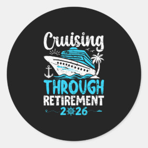 Cruising Through Retirement 2026 Retirement Cruise Classic Round Sticker