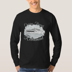 Cruising Through Retirement Boat Trip Cruise T-Shirt