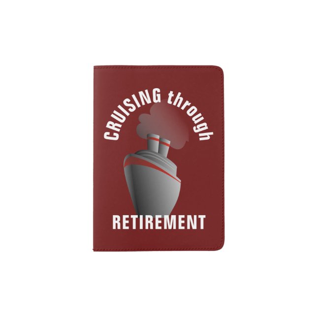 Cruising Through Retirement Dark Red Passport Holder (Front)