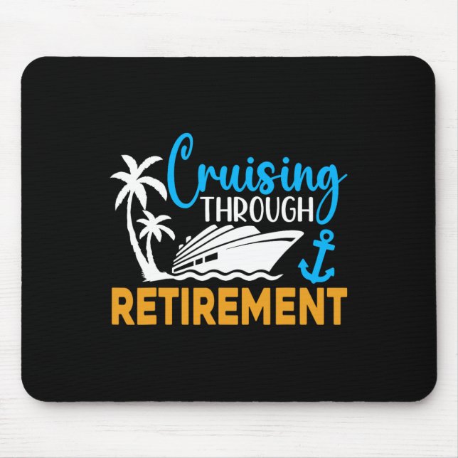 Cruising Through Retirement Funny Cruise Retiremen Mouse Pad (Front)