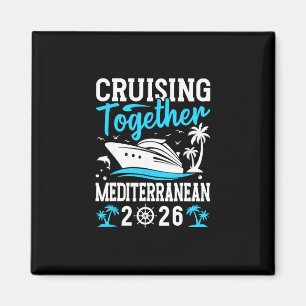 Cruising Together Cruise Trip Mediterranean 2026 Magnet