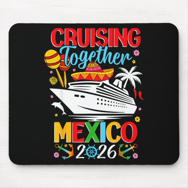 Cruising Together Cruise Trip Mexico 2026 For Fami Mouse Pad (Front)