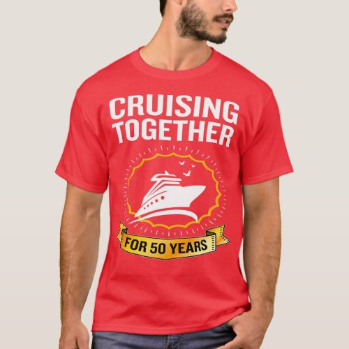 Cruising Together For 50 Years 50th Anniversary T_Shirt