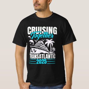 Cruising Together Transatlantic 2025 Cruise T-Shirt