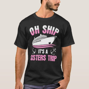 Cruising Vacations It s A Sisters Trip Cruise Gra T-Shirt