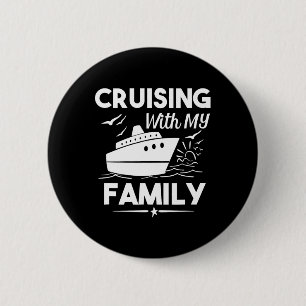 Cruising With My Family Cruise T Shirt Cruise Ship Button