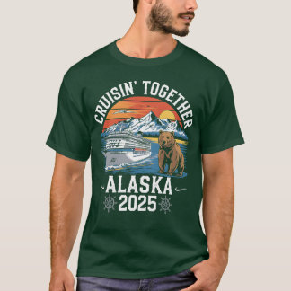 Cruisinogether Alaska 2025 Family Friend Alaska re T-Shirt