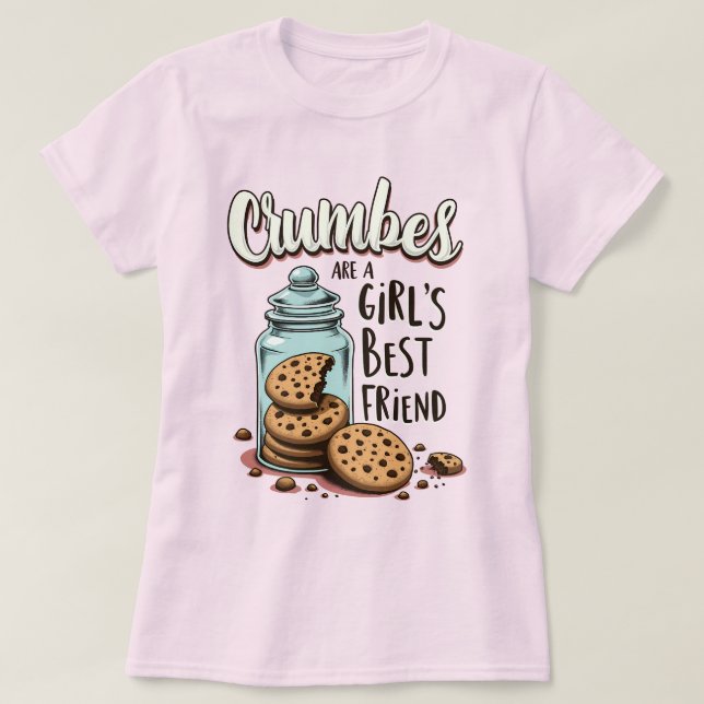 Crumbs Are a Girl's Best Friend - Cookie Lovers T-Shirt (Design Front)