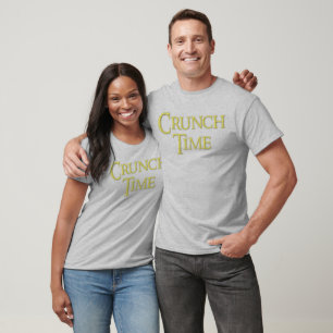 Crunch time ! shirt, for sale ! T-Shirt