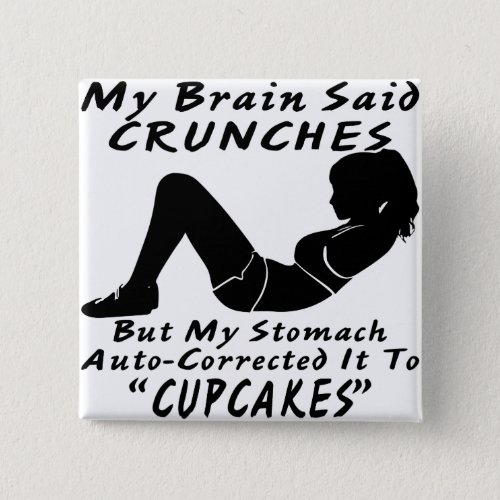 Crunches My Stomach Auto_Corrected To Cupcakes Button