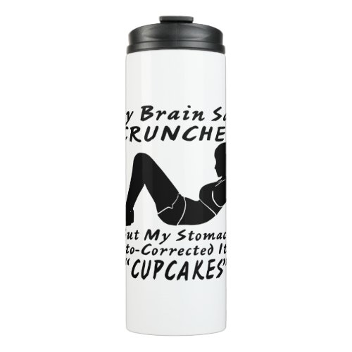 Crunches My Stomach Auto_Corrected To Cupcakes Thermal Tumbler