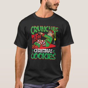 Crunches Then Christmas Cookies Elf Gym Muscle Mer T-Shirt