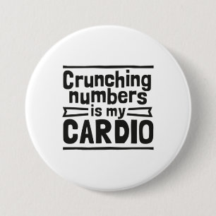 Crunching Numbers Is My Cardio Button