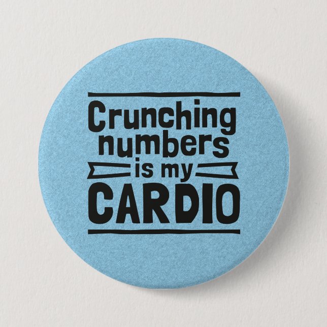 Crunching Numbers Is My Cardio Button (Front)
