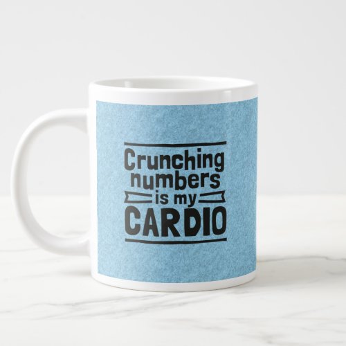 Crunching Numbers Is My Cardio Giant Coffee Mug