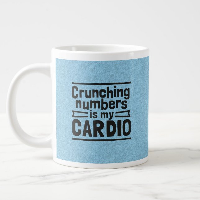 Crunching Numbers Is My Cardio Giant Coffee Mug (Left)