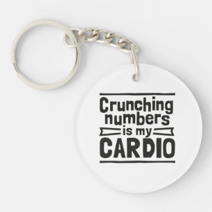 Crunching Numbers Is My Cardio Keychain