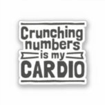 Crunching Numbers Is My Cardio Sticker<br><div class="desc">This design is perfect for accountants.It features the funny statement "Crunching Numbers Is My Cardio" It can also be a gift for your awesome accountant, friends, family members, husband, wife, lovers.</div>