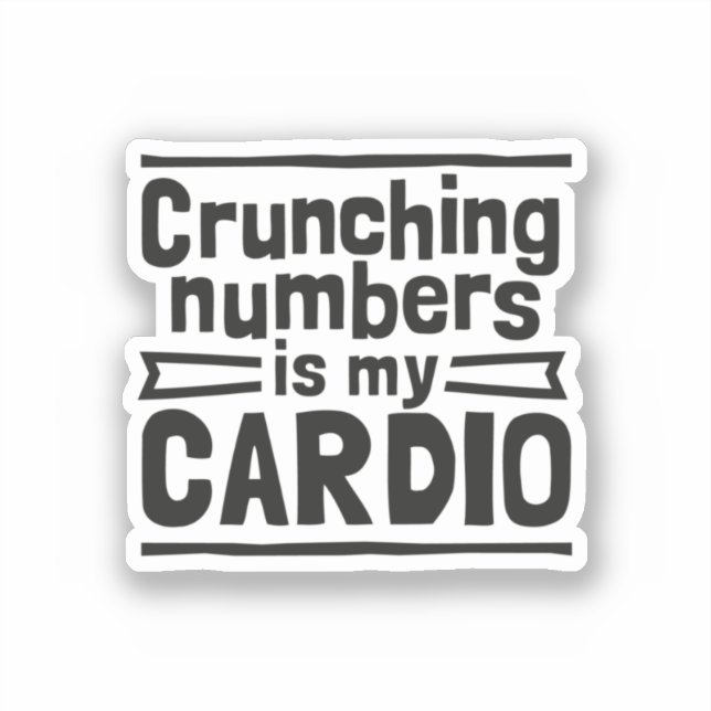 Crunching Numbers Is My Cardio Sticker (Front)