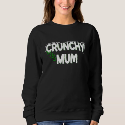 Crunchy Mum Hippy New Age Mum 1 Sweatshirt