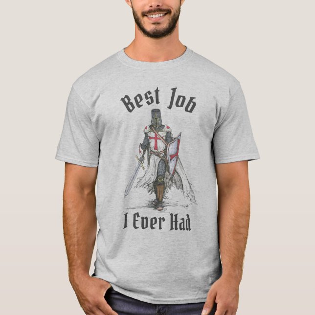 Crusader - Best Job I Ever Had Christianity T-Shirt (Front)