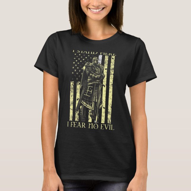 Crusader I Stand Here I Fear No Evil Knight Templa T-Shirt (Front)