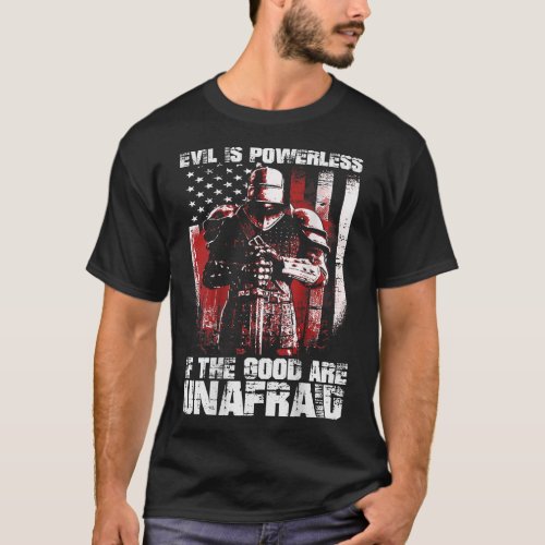 Crusader The Good Are Unafraid Fight Evil Knight T T_Shirt