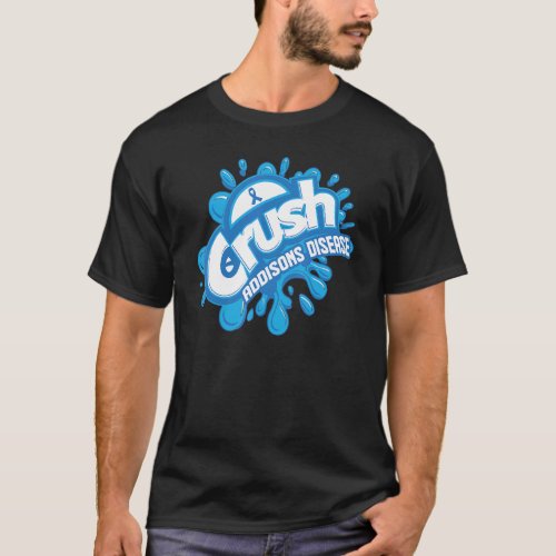 Crush Addison Disease Grafiti Addison Awareness T_Shirt