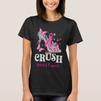 Crush Breast Cancer Awareness Pink Ribbon High Hee T-Shirt