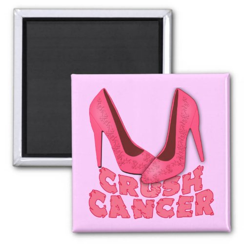 Crush Cancer with Stilettos Magnet