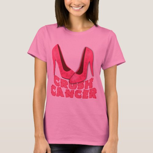 Crush Cancer with Stilettos T_Shirt